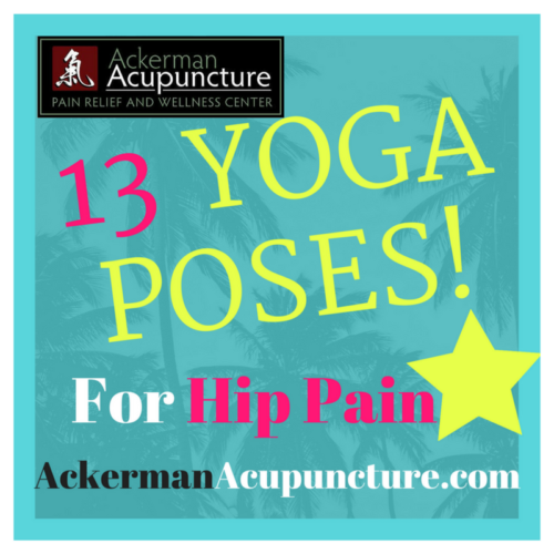 13 Yoga Stretches for Hip Pain Relief at Ackerman Acupuncture in Blaine
